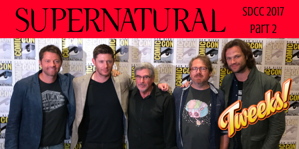 Tweeks: Supernatural SDCC 2017 Interview Part 2