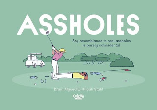 Assholes by Bram Algoed & Micah Stahl