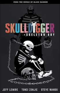 Skulldigger and Skeleton Boy by Jeff Lemire, Tonci Zonjic and Steve Wands