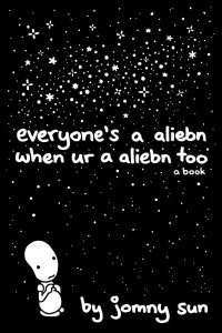 Everyone’s a Aliebn When Ur a Aliebn Too: A Book