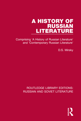 A History of Russian Literature: Comprising ‘A History of Russian Literature’ and ‘Contemporary Russian Literature’