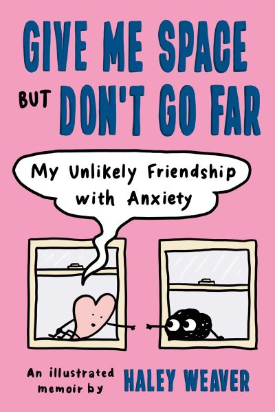 Give Me Space But Don’t Go Far: My Unlikely Friendship with Anxiety