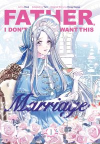 Father, I Don’t Want This Marriage, Volume 1