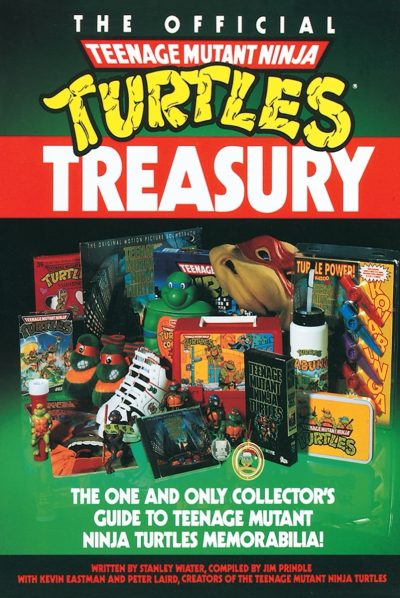 The Official Teenage Mutant Ninja Turtles Treasury: The One and Only Collector’s Guide to Teenage Mutant Ninja Turtles Memorabilia