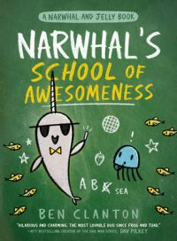 Narwhal’s School of Awesomeness (a Narwhal and Jelly Book #6)