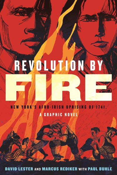 Revolution by Fire: New York’s Afro-Irish Uprising of 1741, a Graphic Novel