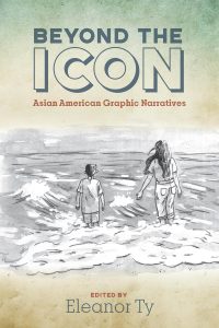 Beyond the Icon: Asian American Graphic Narratives