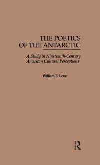 The Poetics of the Antarctic: A Study in Nineteenth-Century American Cultural Perceptions
