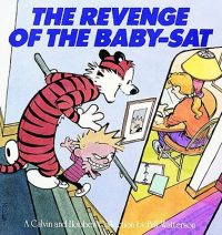 The Revenge of the Baby-SAT: A Calvin and Hobbes Collection Volume 6