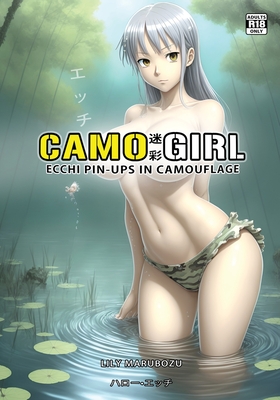 Camo Girl: Ecchi Pin-Ups in Camouflage – Erotic Anime Art Book – Adults Only [R18]