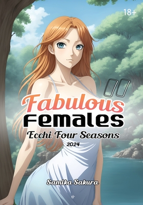 Fabulous Females II: Ecchi Four Seasons 2024 – Erotic Anime Art – 18+
