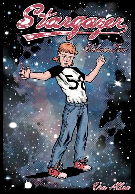 Stargazer – An Original All-Ages Graphic Novel Series: Volume 2: The adventures of three lost girls on a far-off world and their realization that, whi