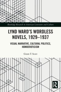 Lynd Ward’s Wordless Novels, 1929-1937: Visual Narrative, Cultural Politics, Homoeroticism