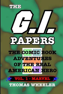 The G.I. Papers – Volume 1: The Comic Book Adventures of the Real American Hero