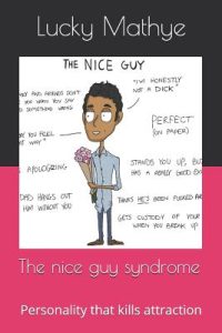 The nice guy syndrome: Personality that kills attraction