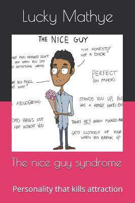 The nice guy syndrome: Personality that kills attraction