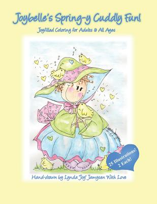 Joybelle’s Spring-Y Cuddly Fun!: Joyfilled Coloring for Adults & All Ages