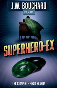 Superhero-Ex: The Complete First Season