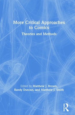 More Critical Approaches to Comics: Theories and Methods