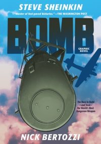 Bomb (Graphic Novel): The Race to Build–And Steal–The World’s Most Dangerous Weapon