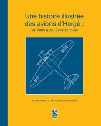 Une histoire illustrée des avions d’Hergé: De Tintin à Jo, Zette et Jocko