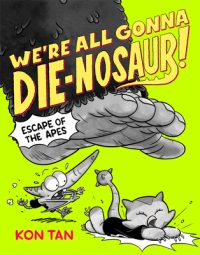 We’re All Gonna Die-Nosaur!: Escape of the Apes