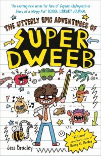 The Utterly Epic Adventures of Super Dweeb: 3 Books in 1 with Exclusive Content