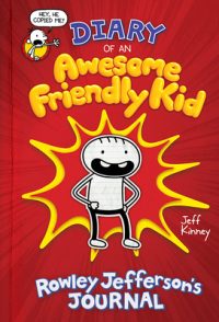 Diary of an Awesome Friendly Kid: Rowley Jefferson’s Journal: From the Creator of Diary of a Wimpy Kid