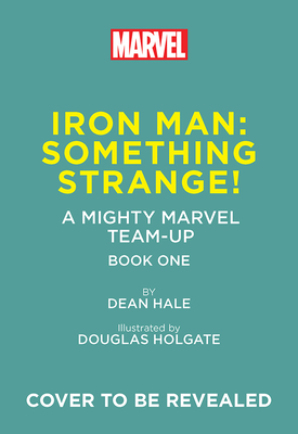Iron Man: Something Strange! (a Mighty Marvel Team-Up): An Original Graphic Novel