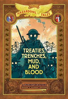 Treaties, Trenches, Mud, and Blood: Bigger & Badder Edition (Nathan Hale’s Hazardous Tales #4): A World War I Tale (a Graphic Novel)