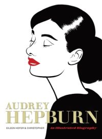 Audrey Hepburn: An Illustrated Biography