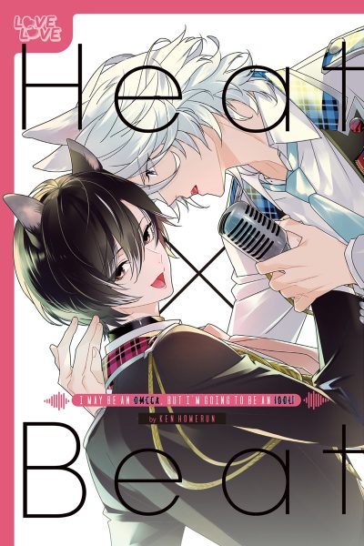 Heat X Beat: I May Be an Omega, But I’m Going to Be an Idol!
