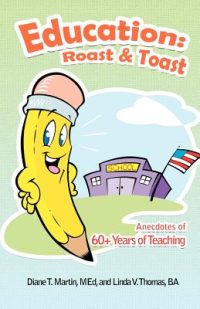 Education: Roast & Toast Anecdotes of 60+ Years of Teaching
