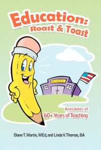 Education: Roast & Toast Anecdotes of 60+ Years of Teaching