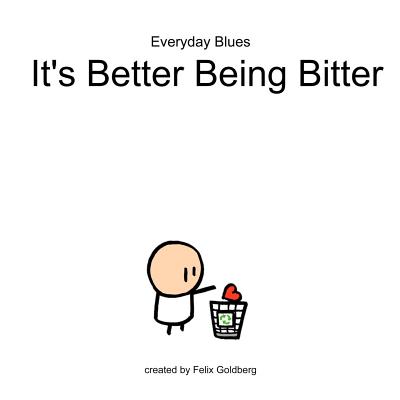 Everyday Blues – It’s better being bitter: An Everyday Blues Comic Collection