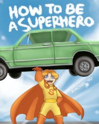 How To Be A Superhero: A colorful and fun children’s picture book; entertaining bedtime story