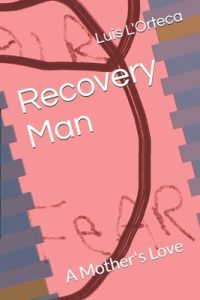 Recovery Man: A Mother’s Love
