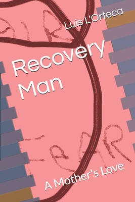 Recovery Man: A Mother’s Love