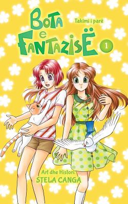 Bota E Fantazise: Kapitull 01 – Takimi I Pare
