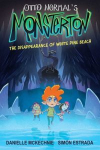 Otto Normal’s Monsterton: The Disappearance of White Pine Beach: Volume 1
