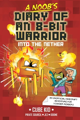 A Noob’s Diary of an 8-Bit Warrior: Into the Nether Volume 2