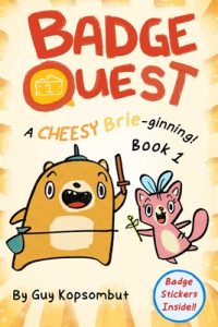 Badge Quest: A Cheesy Brie-Ginning! Volume 1