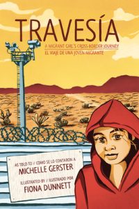Travesía: A Migrant Girl’s Cross-Border Journey/El Viaje de Una Joven Migrante