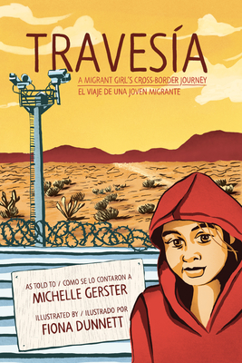 Travesía: A Migrant Girl’s Cross-Border Journey/El Viaje de Una Joven Migrante