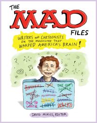 The Mad Files: Writers and Cartoonists on the Magazine That Warped America’s Brain!: A Library of America Special Publication