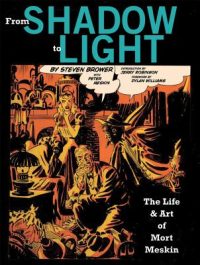 From Shadow to Light: The Life & Art of Mort Meskin