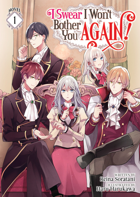 I Swear I Won’t Bother You Again! (Light Novel) Vol. 1