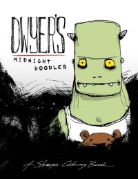 Dwyer’s Midnight Doodles Adult Coloring Book: A strange coloring book