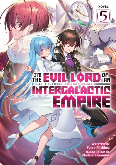 I’m the Evil Lord of an Intergalactic Empire! (Light Novel) Vol. 5