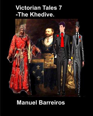 Victorian Tales 7 – The Khedive.